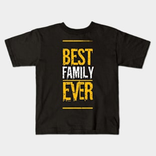 Best family ever Kids T-Shirt